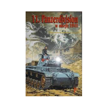 ARMAGEDON  MAREK KRUK & RADOSŁAW SZEWCZYK   11. PANZERDIVISION W AKCJI : 1941